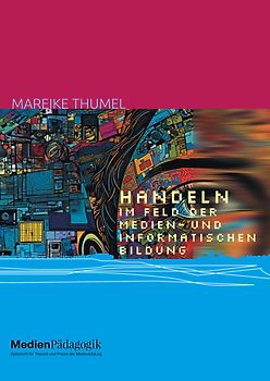 Handeln im Feld der Medien- und informatischen Bildung