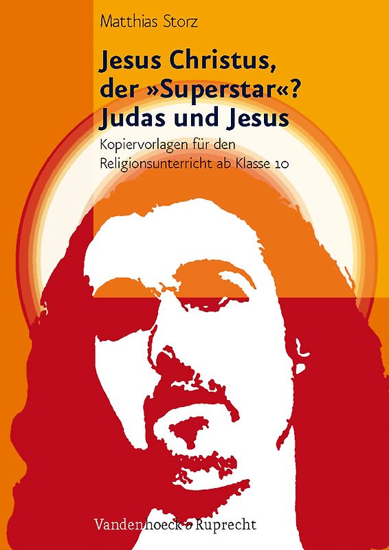 Jesus Christus, der »Superstar«? – Judas und Jesus
