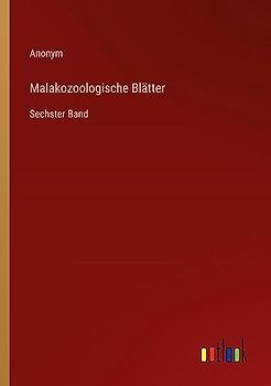 Malakozoologische Blätter: Sechster Band