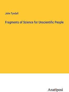 Fragments of Science for Unscientific People
