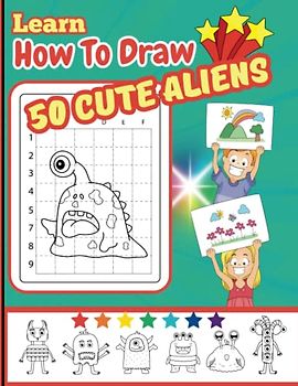 Learn How To Draw 50 Cute Aliens: Kids will improve hand-eye coordination, increase confidence, all while having fun learning to draw using grids! Perfect for kids ages 4-8.