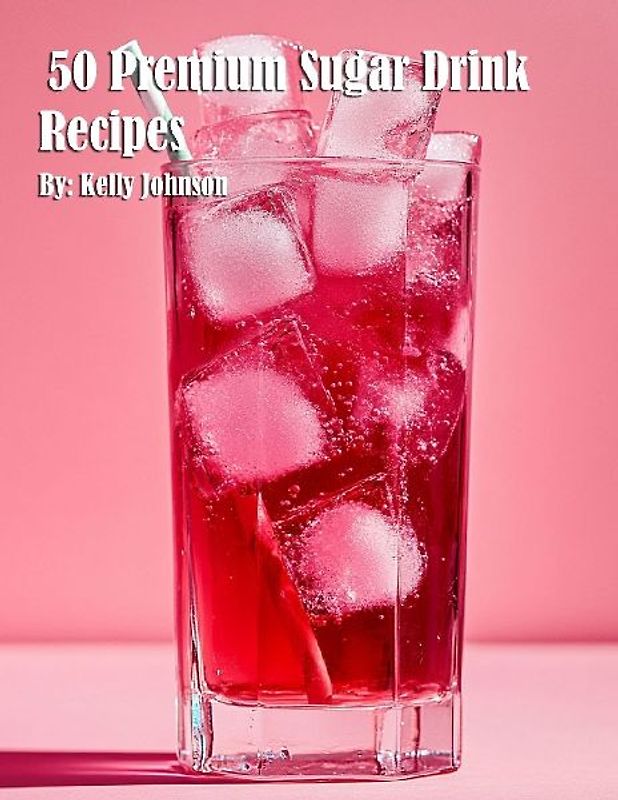 50 Premium Sugar Drink Recipes