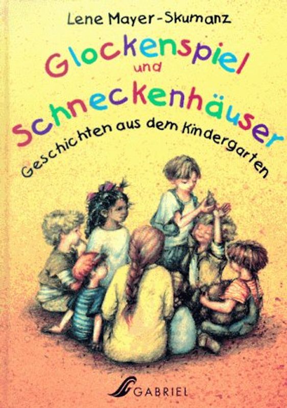 Glockenspiel und Schneckenhäuser. Geschichten aus dem Kindergarten. Ab 4 Jahre