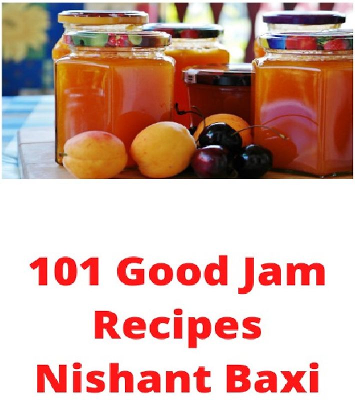 120 Lip-Smacking Good Jam Recipes