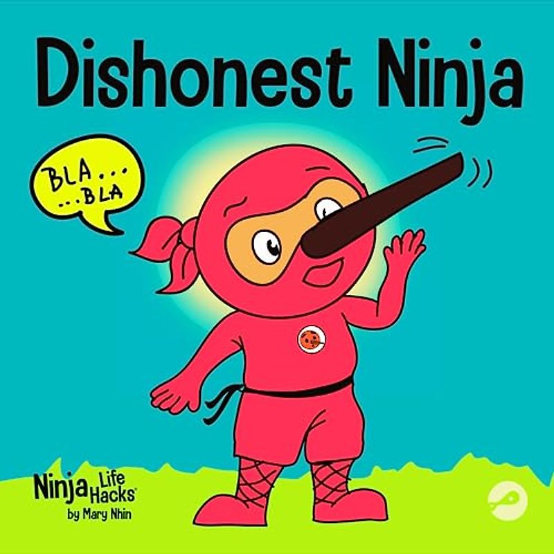 Dishonest Ninja: A Children’s Book About Lying and Telling the Truth (Ninja Life Hacks, Band 13)