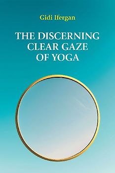 The Discerning Clear Gaze of Yoga