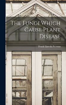 The Fungi Which Cause Plant Disease