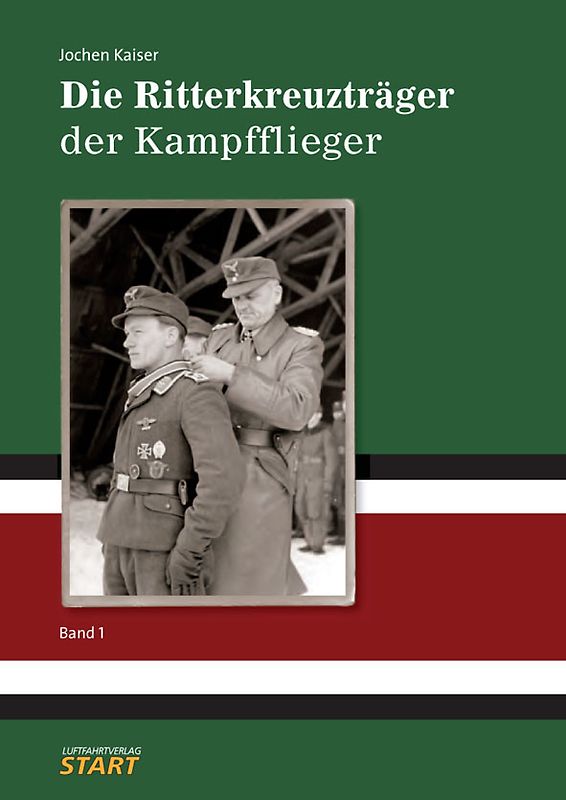 Die Ritterkreuzträger der Kampfflieger - Band 1