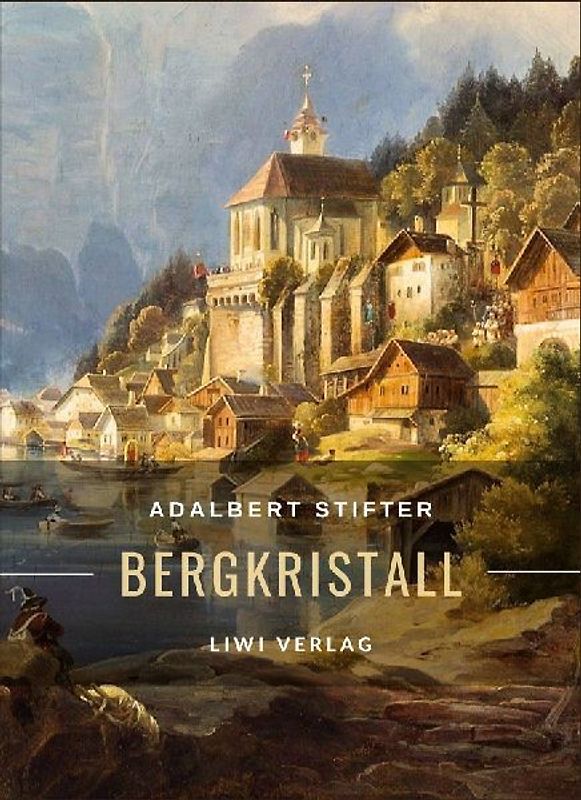 Adalbert Stifter: Bergkristall. Vollständige Neuausgabe