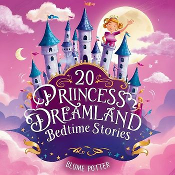 20 Princess Dreamland Bedtime Stories For Kids Age 3 - 8