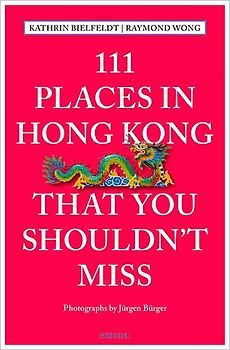 111 Places in Hong Kong that you shouldn't miss
