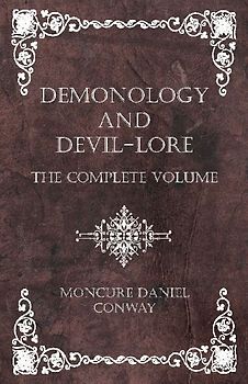 Demonology and Devil-Lore - The Complete Volume