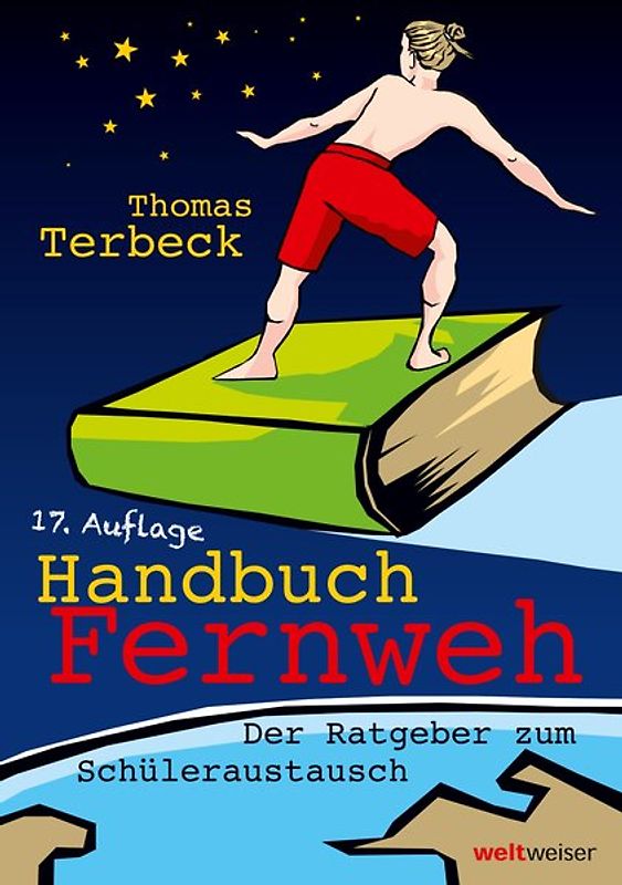 Handbuch Fernweh. Der Ratgeber zum Schüleraustausch. Mit übersichtlichen Preis-Leistungs-Tabellen von High-School-Programmen für 18 Gastländer