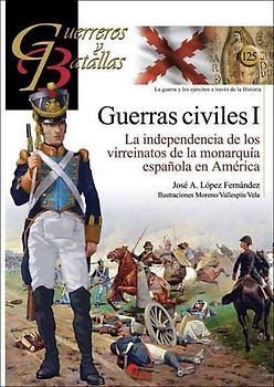Guerras civiles I : la independencia de los virreinatos de la monarquía española en América