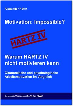Motivation: Impossible? Warum Hartz IV nicht motivieren kann
