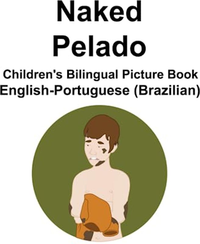 English-Portuguese (Brazilian) Naked / Pelado Children's Bilingual Picture Book