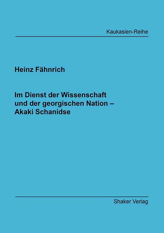 Im Dienst der Wissenschaft und der georgischen Nation – Akaki Schanidse