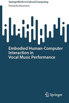 Embodied Human–Computer Interaction in Vocal Music Performance