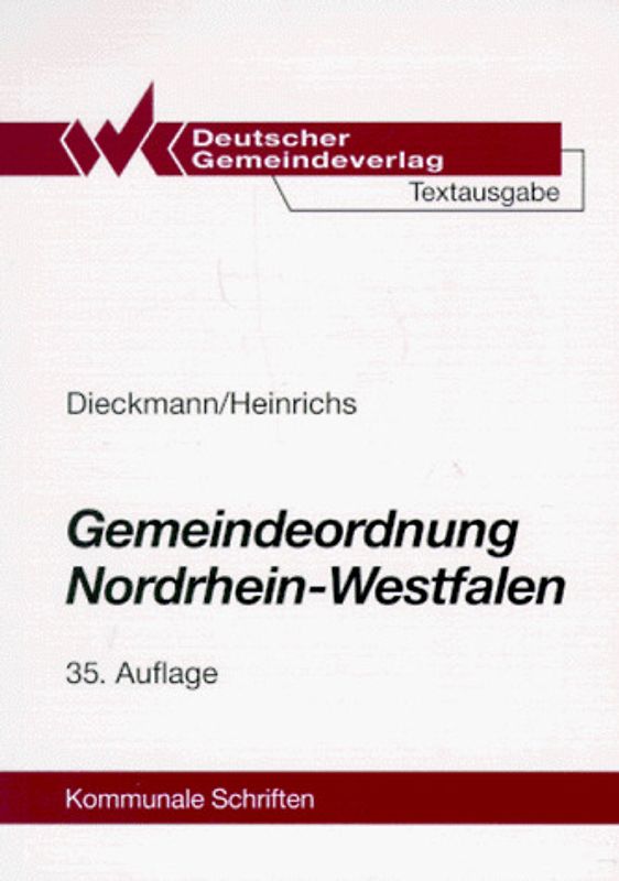 Gemeindeordnung Nordrhein-Westfalen. Textausgabe mit Durchführungsverordnungen und ergänzenden Rechtsvorschriften sowie einer erläuternden Einführung