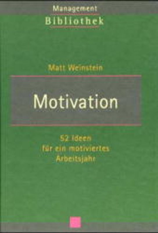 Motivation. 52 Ideen für ein motiviertes Arbeitsjahr