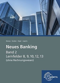 Neues Banking Band 2 Lernfelder 8, 9, 10, 12, 13 (ohne Rechnungswesen)
