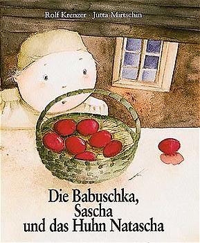 Die Babuschka, Sascha und das Huhn Natascha