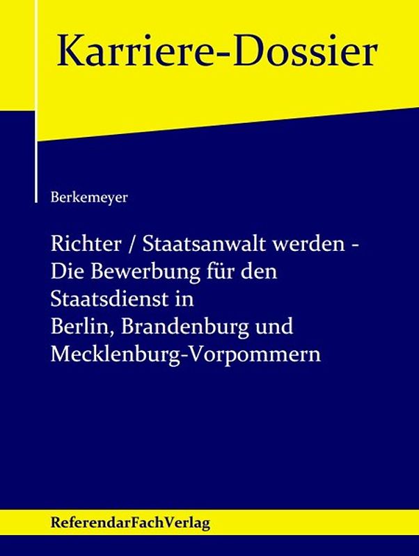 Richter / Staatsanwalt werden – Die Bewerbung für den Staatsdienst in Berlin, Brandenburg und Mecklenburg-Vorpommern