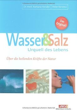 Wasser und Salz: Urquell des Lebens. Über die heilenden Kräfte der Natur