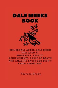 DALE MEEKS BOOK: Emmerdale actor Dale Meeks dies aged 47 Biography, Legacy, Achievements, Cause Of Death and Amazing Facts You Didn't Know About Him