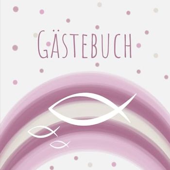 Gästebuch: Für Taufe, Konfirmation oder Kommunion – Passend für Mädchen