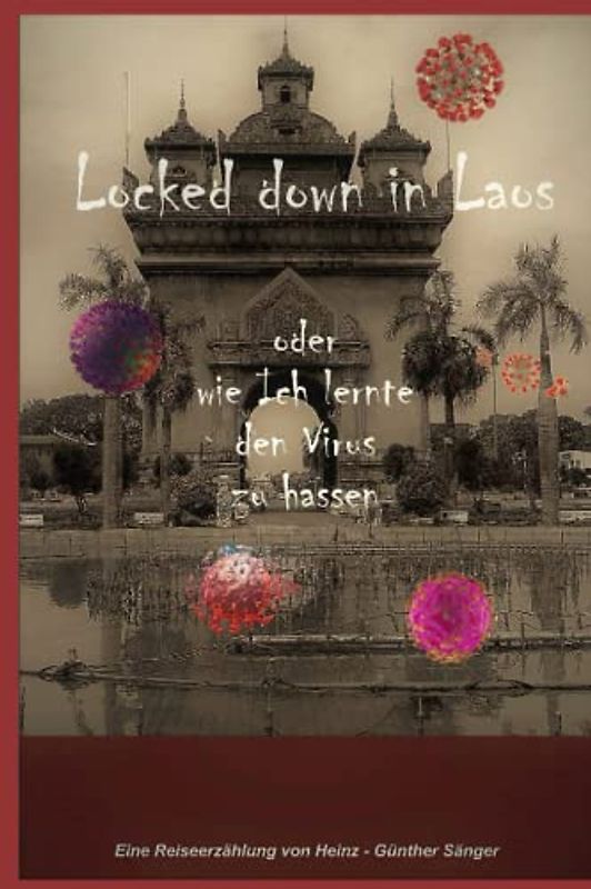 Locked down in Laos: oder wie Ich lernte das Virus zu hassen