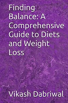 Finding Balance: A Comprehensive Guide to Diets and Weight Loss