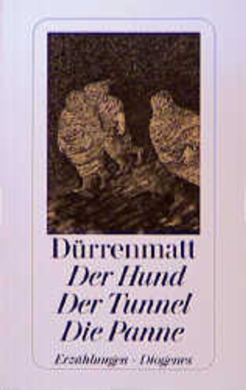 Der Hund. Der Tunnel. Die Panne. Erzählungen