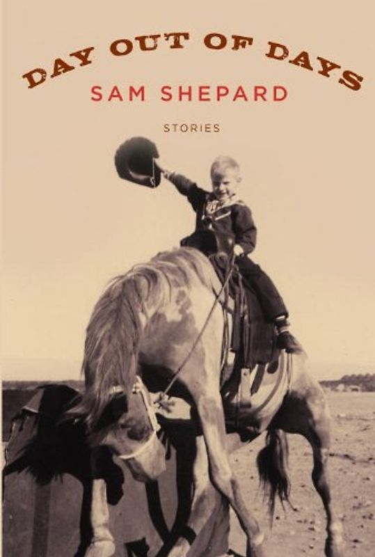 Day out of Days: Stories - Sam Shepard