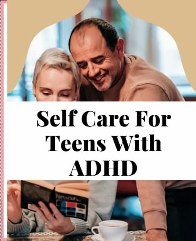 Self care for teens with ADHD