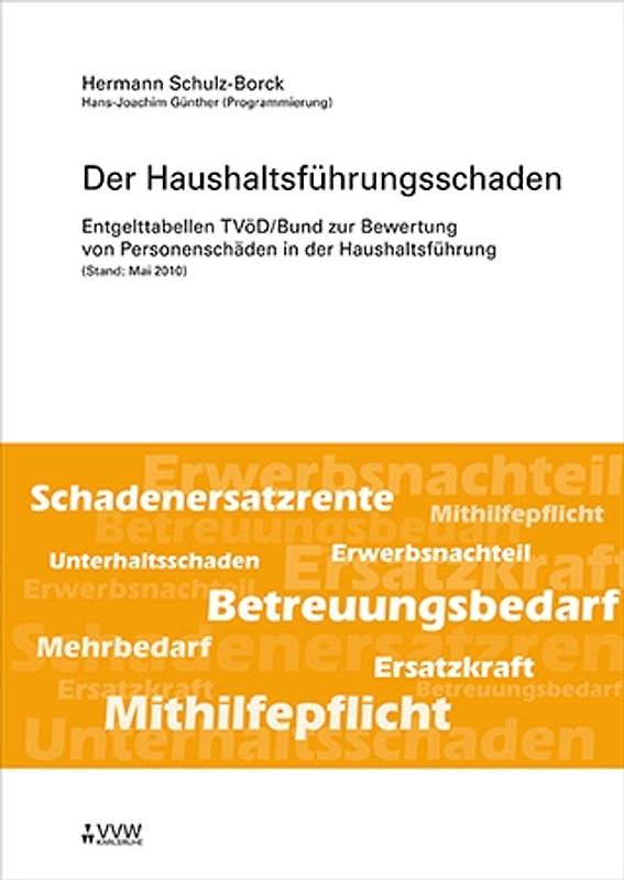 Der Haushaltsführungsschaden. Entgelttabellen TVöD/Bund zur Bewertung von Personenschäden in der Haushaltsführung (Stand: Mai 2010)