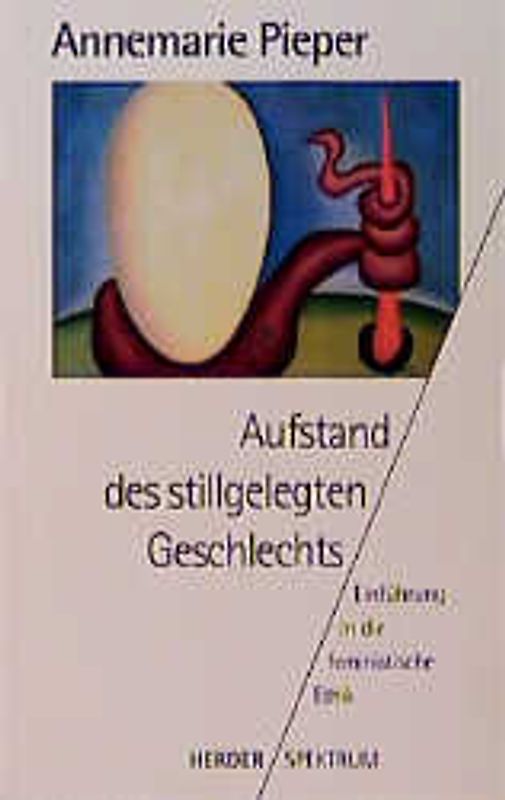 Aufstand des stillgelegten Geschlechts. Einführung in die feministische Ethik