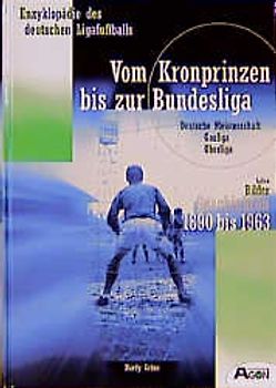Vom Kronprinzen bis zur Bundesliga. Zahlen. Bilder. Geschichten. 1890 bis 1963