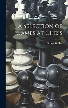 A Selection of Games at Chess
