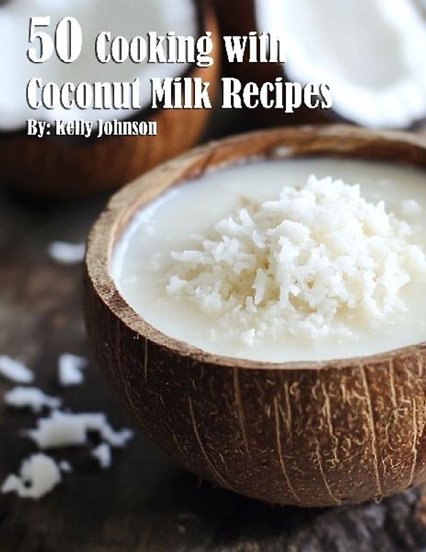 50 Cooking with Coconut Milk Recipes