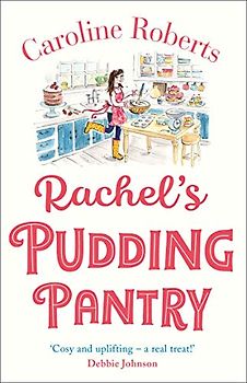 Rachel’s Pudding Pantry: The first in a cosy romance series from the ebook bestselling author