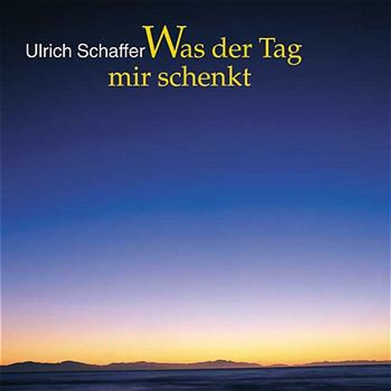 Was der Tag mir schenkt