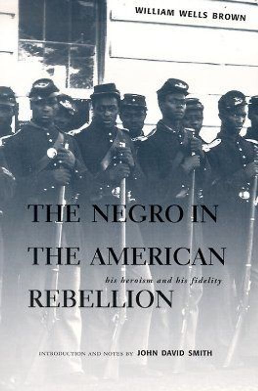 The Negro in the American Rebellion: His Heroism and His Fidelity