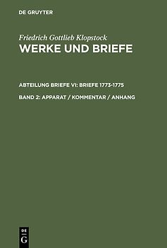 Friedrich Gottlieb Klopstock: Werke und Briefe. Abteilung Briefe VI: Briefe 1773-1775 / Apparat / Kommentar / Anhang