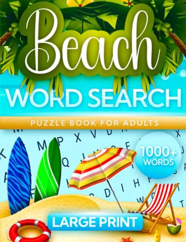 Beach Word Search for Adults Large Print: Fun and Challenging Ocean Word Search Puzzle Book for Teens, Adults and Seniors (Summer Gifts for Beach and Ocean Lovers!)