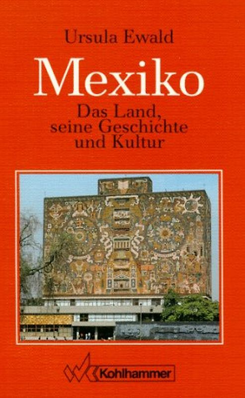 Mexiko. Das Land, seine Geschichte und Kultur
