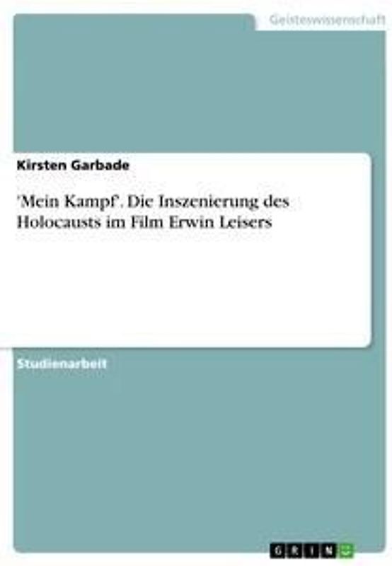 'Mein Kampf'. Die Inszenierung des Holocausts im Film Erwin Leisers