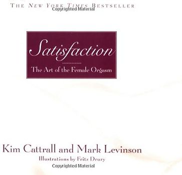Satisfaction: The Art of the Female Orgasm - Kim Cattrall