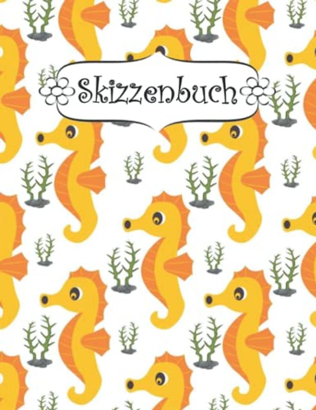 Skizzenbuch: Seepferdchen Zeichenbuch Sketchbook Blanko Heft | Perfekt als Zeichenheft, Sketchbook, Schreiben, Malen .