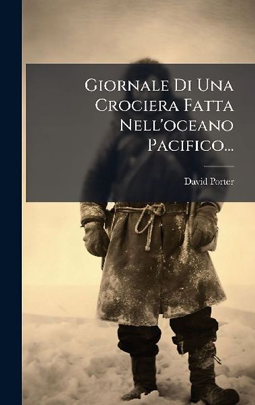 Giornale Di Una Crociera Fatta Nell'oceano Pacifico...